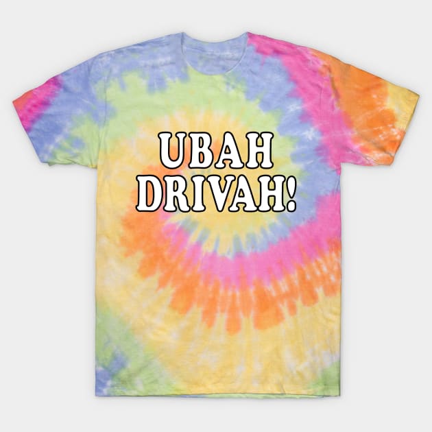 Funny Saying Ubah Drivah! For Delivery Drivers T-Shirt by SubtleSplit